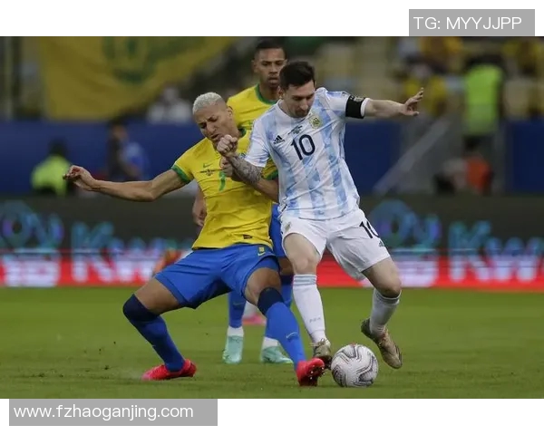 阿根廷与巴西足球对决赛场激情四溢的经典之战回顾与展望