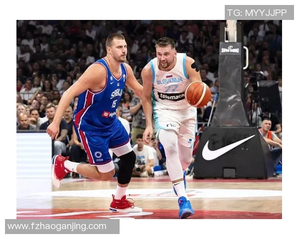 东契奇与约基奇巅峰对决斯洛文尼亚险胜塞尔维亚赢得国际赛荣耀 东契奇与约基奇巅峰对决斯洛文尼亚险胜塞尔维亚赢得国际赛荣耀